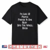 I’M Like 12 People Packed In One Body Spin The Wheel Biitch Shirt
