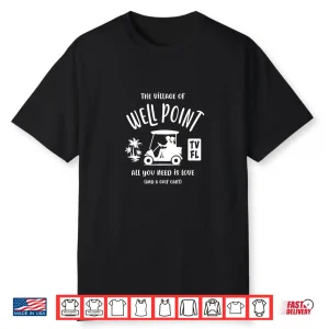 The Village Of Well Point Tv Fl Golf Cart Design Shirt