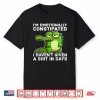 I Think I’M Emotionally Constipated I Haven’T Given Funny Shirt