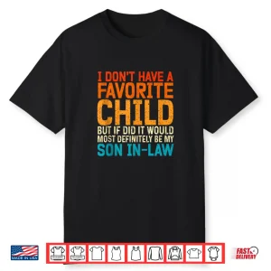 I Don’T Have A Favorite Child Son In Law Shirt
