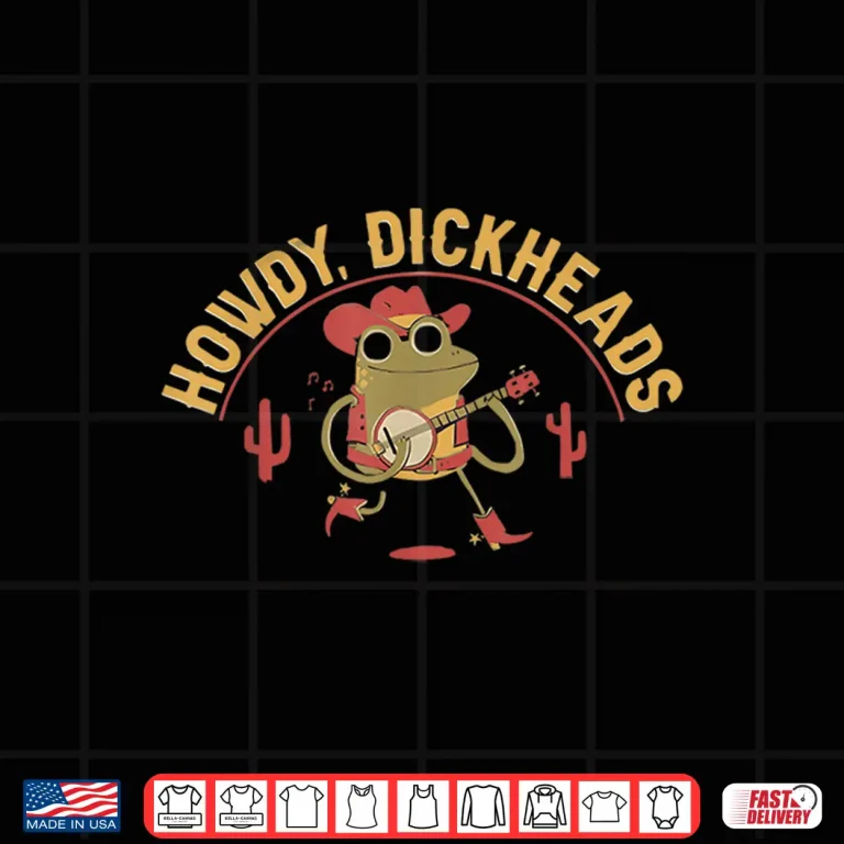 Design Howdy Dickheads Funny Cowboy Frog Meme Shirt