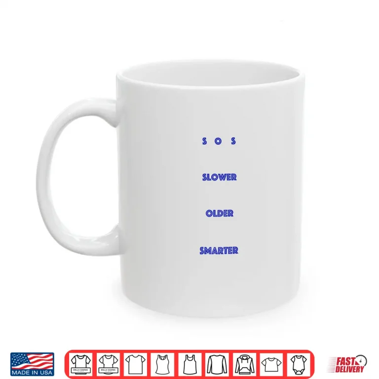 Mug S O S Slower Older Smarter Shirt