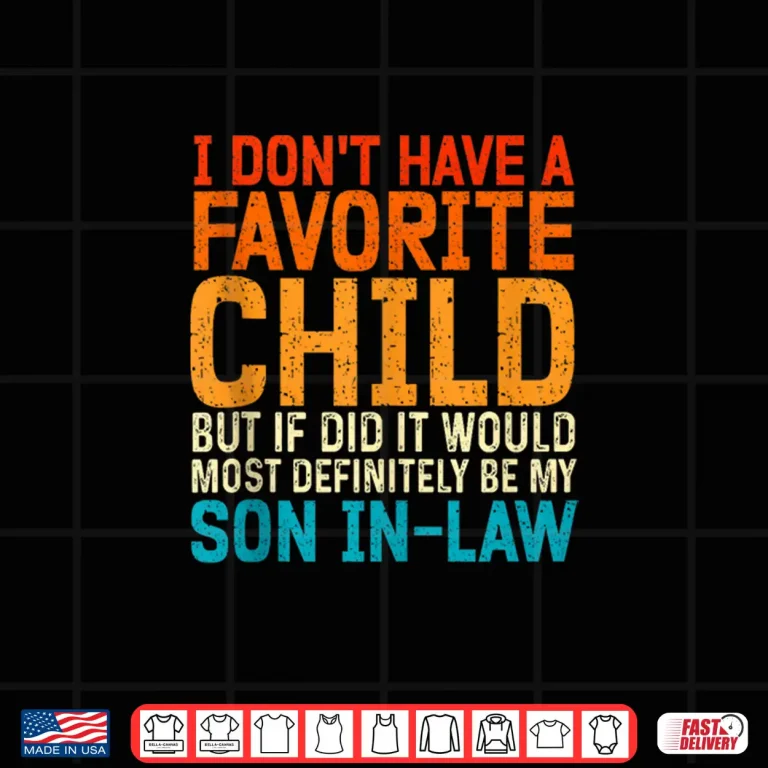 Design I Dont Have A Favorite Child Son In Law Shirt