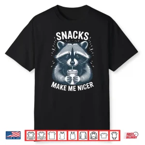 Snacks Make Me Nicer Raccoon Funny Cute Food Humor Art Shirt