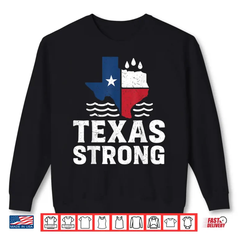 Sweatshirt Texas Floods Strong Shirt