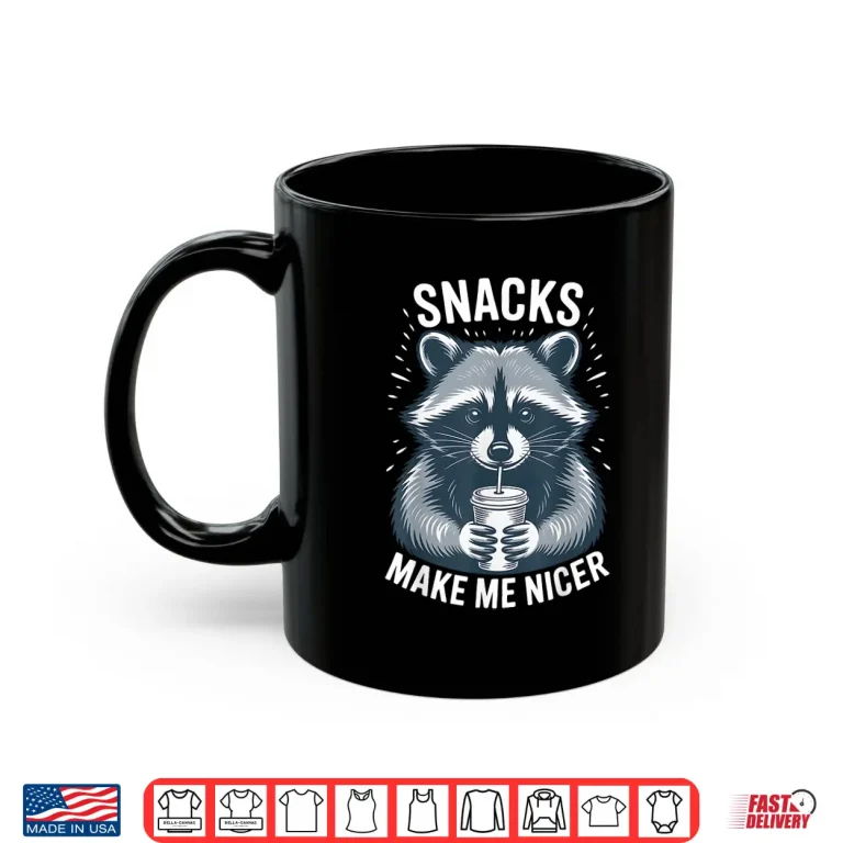 Mug Snacks Make Me Nicer Raccoon Funny Cute Food Humor Art Shirt