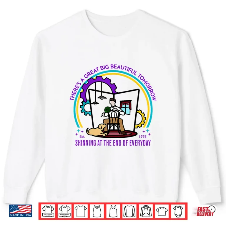 Sweatshirt Theres A Great Big Beautiful Tomorrow Theme Park Shirt