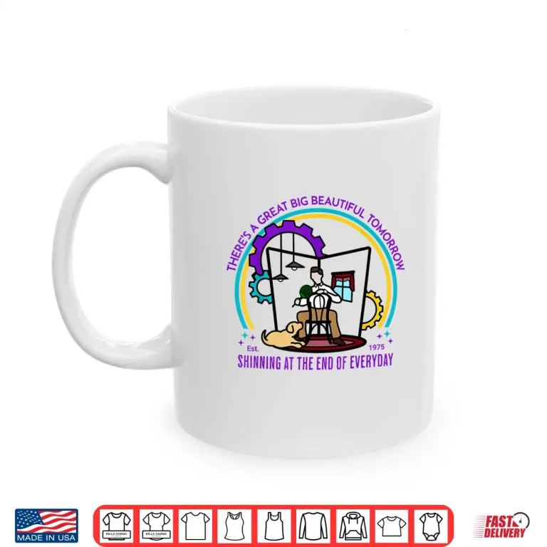 Mug Theres A Great Big Beautiful Tomorrow Theme Park Shirt