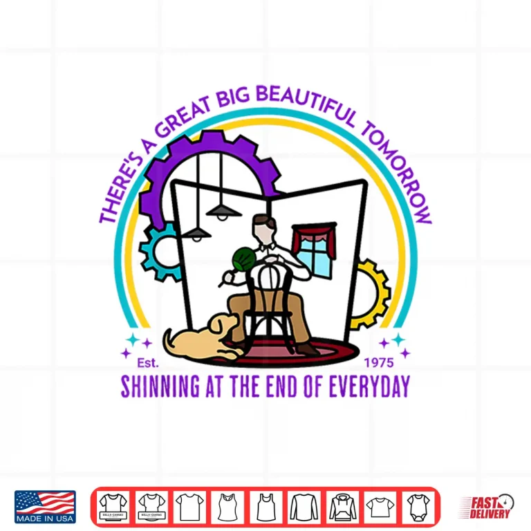 Design Theres A Great Big Beautiful Tomorrow Theme Park Shirt