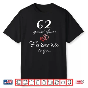 62 Years Down Forever To Go 62Nd Wedding Anniversary Couple Shirt