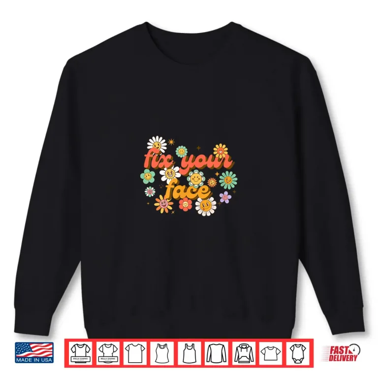 Sweatshirt FIX YOUR FACE Shirt