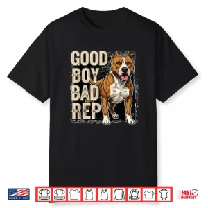 Good Boy Bad Rep Pitbull Lover Bully Breed Dog Owner Shirt