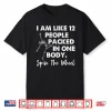 I Am Like 12 People Packed In One Body Spin The Wheel Shirt