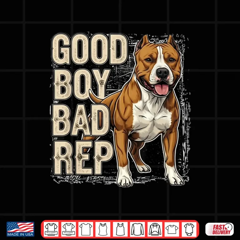Design Good Boy Bad Rep Pitbull Lover Bully Breed Dog Owner Shirt