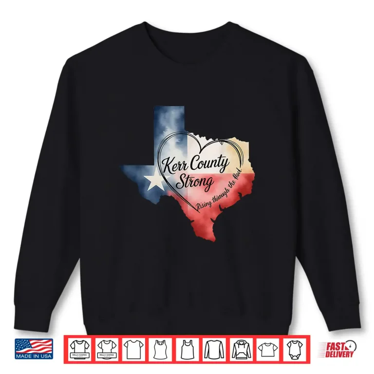 Sweatshirt Kerrville Strong Kerr County Strong Texas Strong Support Shirt 1