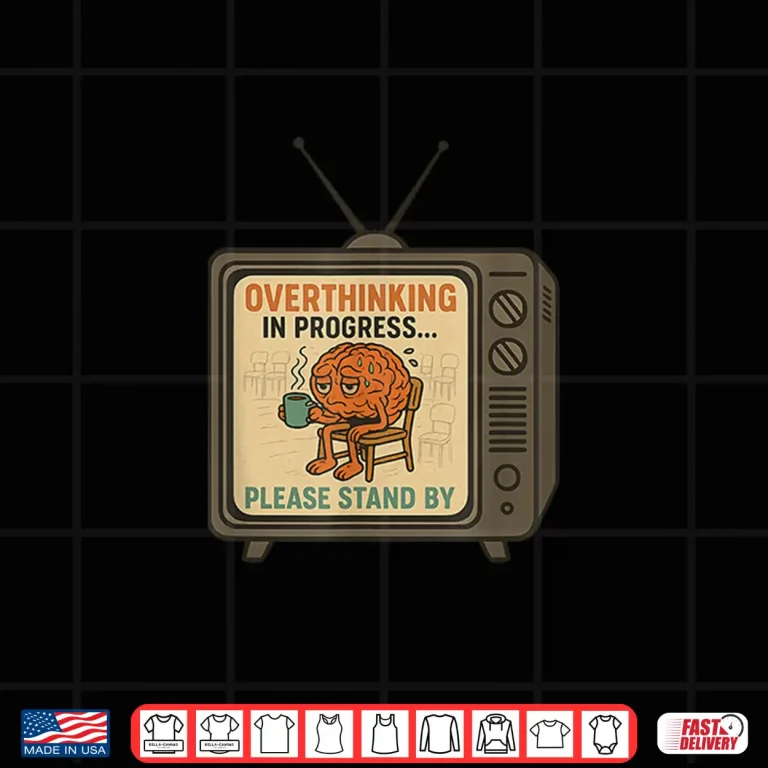 Design Overthinking in Progress Please Stand By Shirt