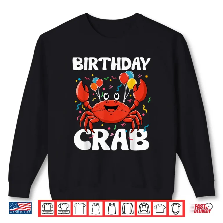 Sweatshirt Birthday Crab Party Tee Crabs Lover Birthday Crab Birthday Shirt