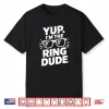 I’M The Ring Dude Wedding Ring Guy Shirt