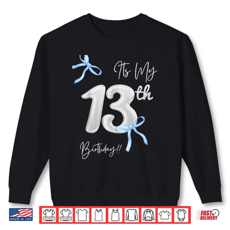 Sweatshirt Its My 13th Birthday Shirt