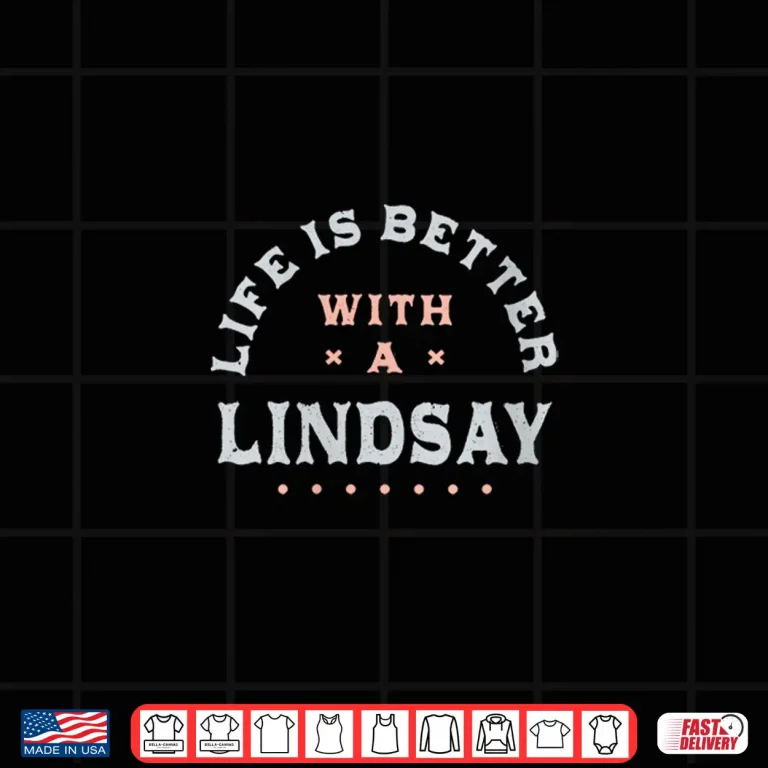 Design Life Is Better with a Lindsay Name Funny Sarcastic Shirt