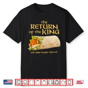 Burrito The Return Of The King One Wrap To Rule Them All Shirt