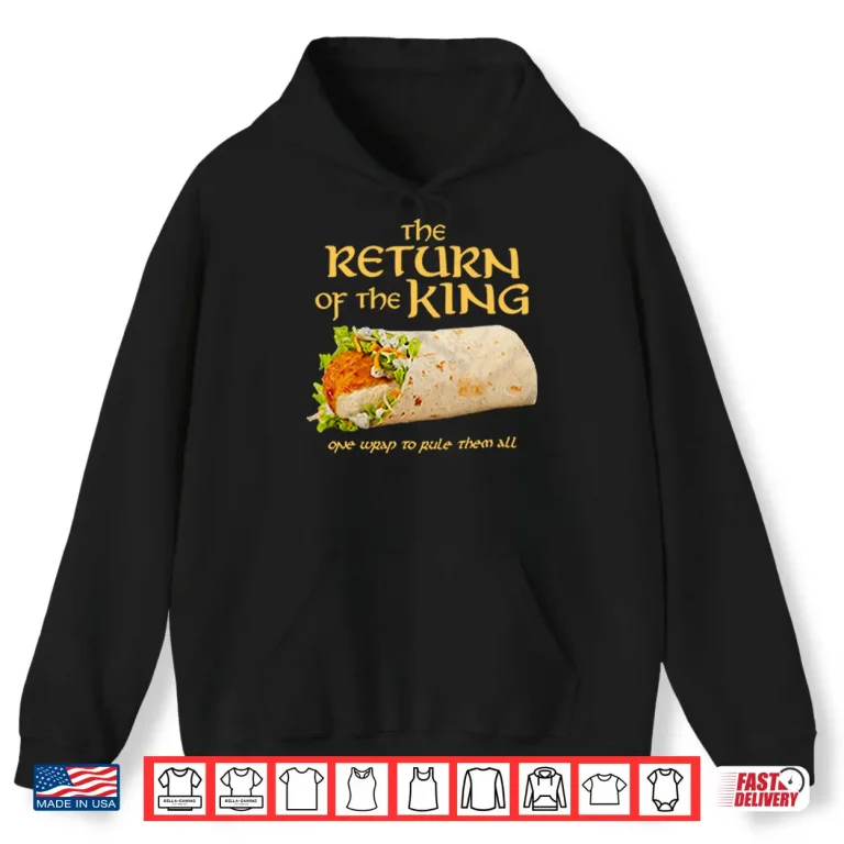 Hoodie Burrito The Return Of The King One Wrap To Rule Them All Shirt