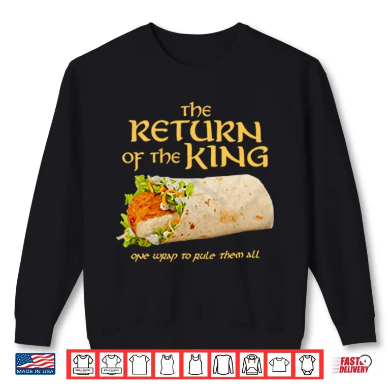 Sweatshirt Burrito The Return Of The King One Wrap To Rule Them All Shirt
