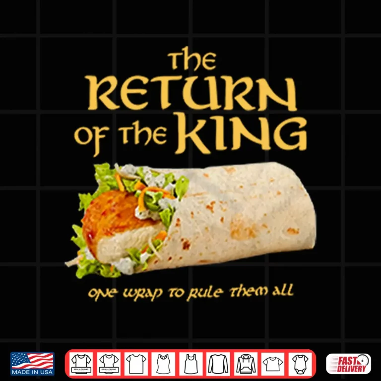 Design Burrito The Return Of The King One Wrap To Rule Them All Shirt