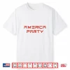 America Party 2028 President Election Campaign New Party Shirt