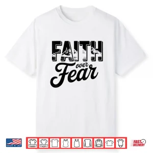 Faith Over Fear Christian Religious Shirt