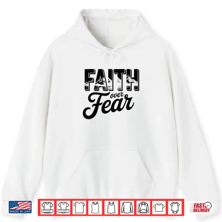 Hoodie Faith Over Fear Christian Religious Shirt