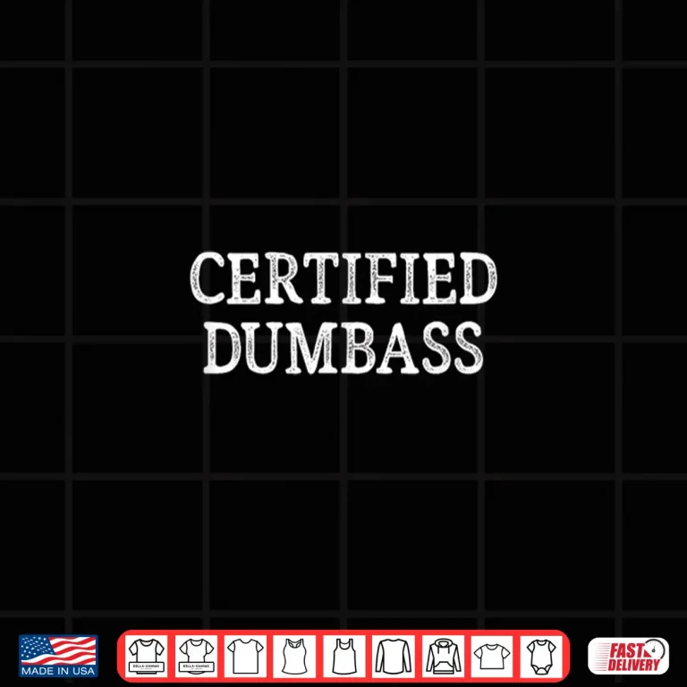 Design Certified Dumbass Shirt