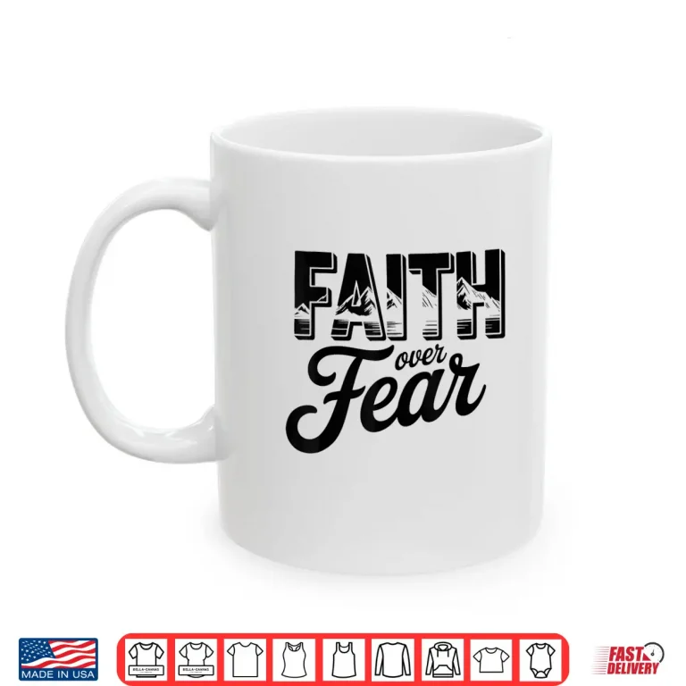 Mug Faith Over Fear Christian Religious Shirt