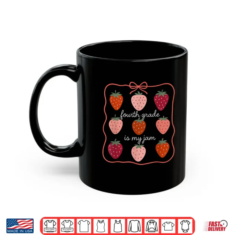 Mug Fourth Grade is My Jam Strawberry 4th Grade Teacher Shirt