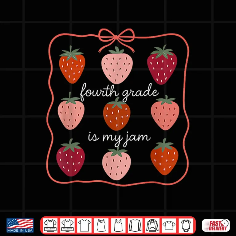 Design Fourth Grade is My Jam Strawberry 4th Grade Teacher Shirt