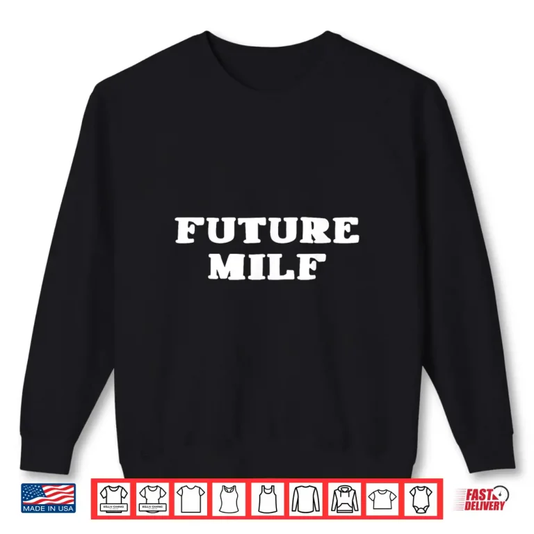 Sweatshirt Future Milf Funny Sarcastic Shirt