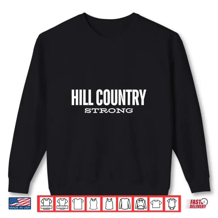 Sweatshirt Hill Country Strong Texas Shirt