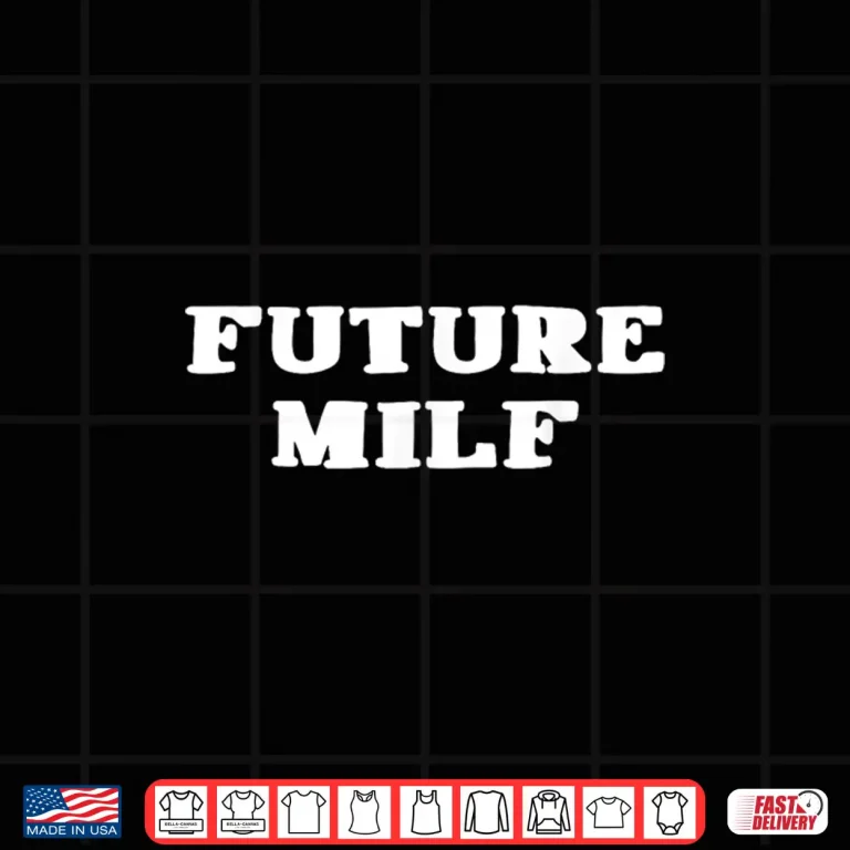 Design Future Milf Funny Sarcastic Shirt