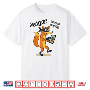Keep Swiping Shirt