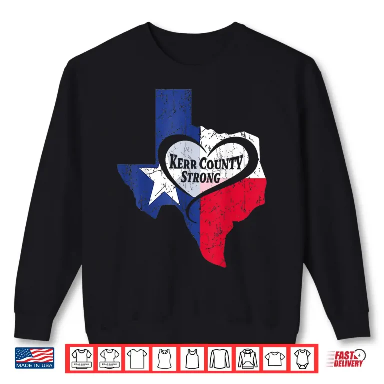 Sweatshirt Kerr County Strong Texas Pray For Texas Shirt