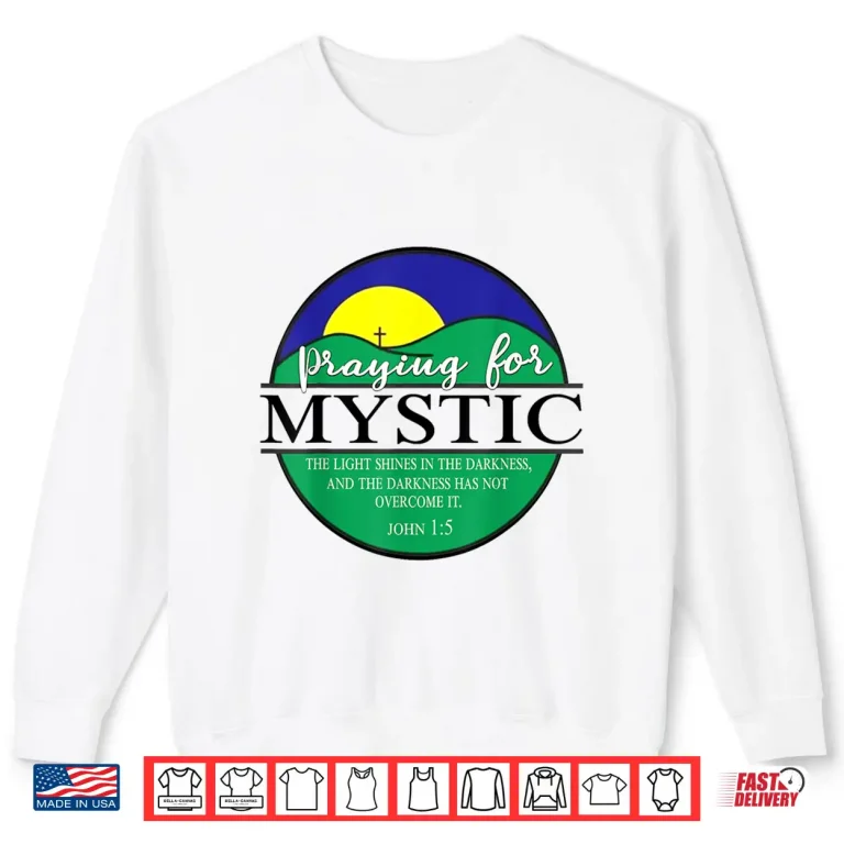 Sweatshirt Retro Praying For Mystic The Light Shines In The Darkness Shirt
