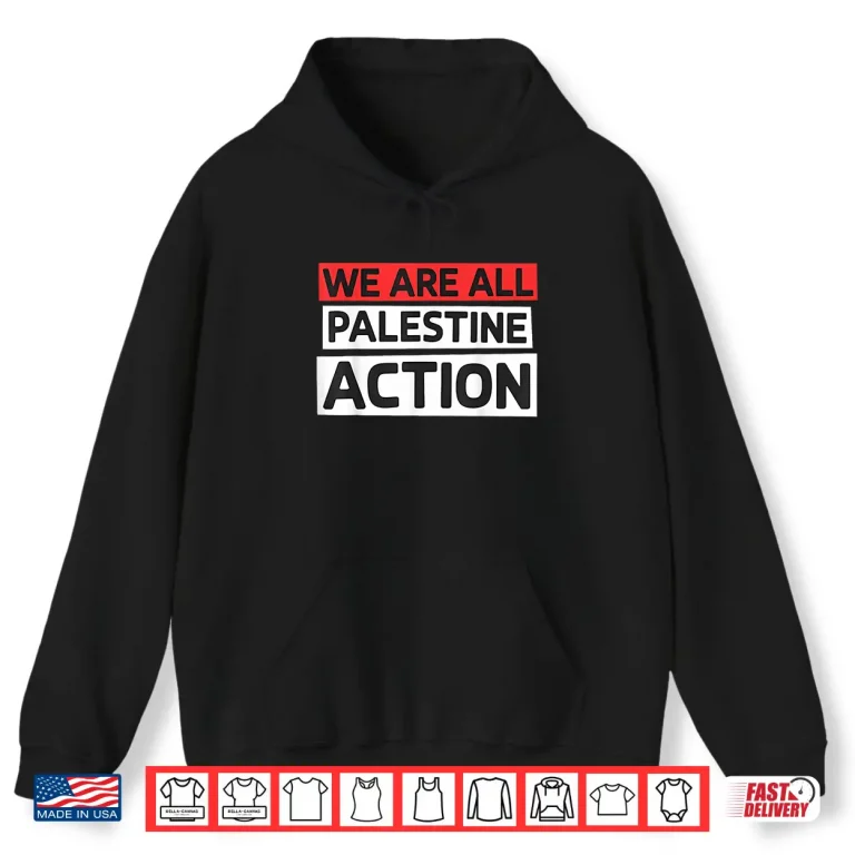 Hoodie We Are All Palestine Action Support Shirt