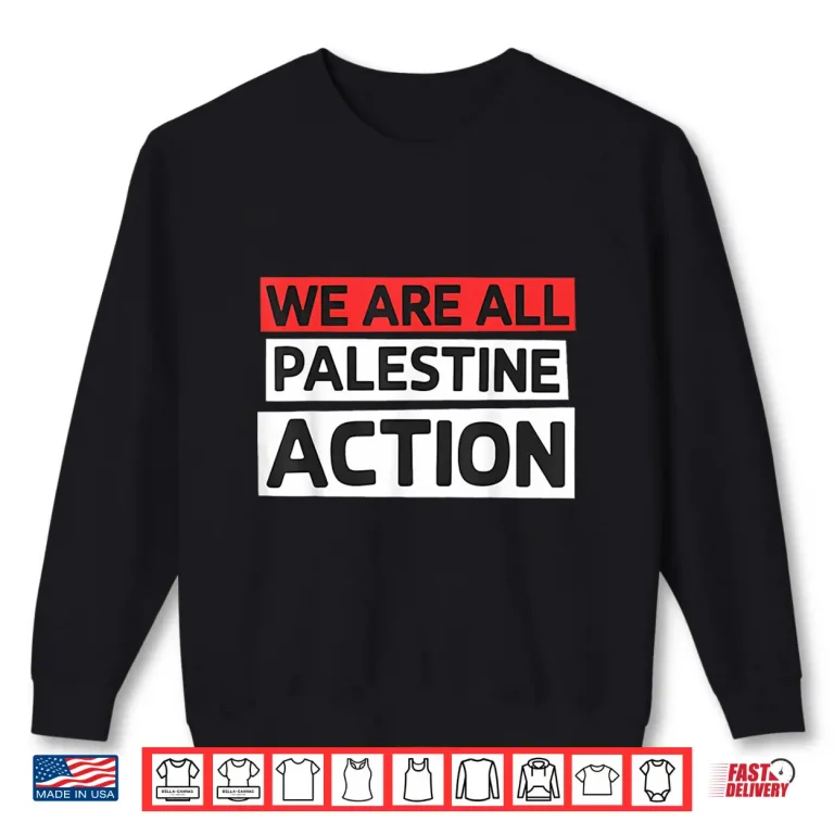 Sweatshirt We Are All Palestine Action Support Shirt