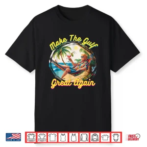 Funny Trump Shirt Make The Gulf Great Trump Merchandise Shirt