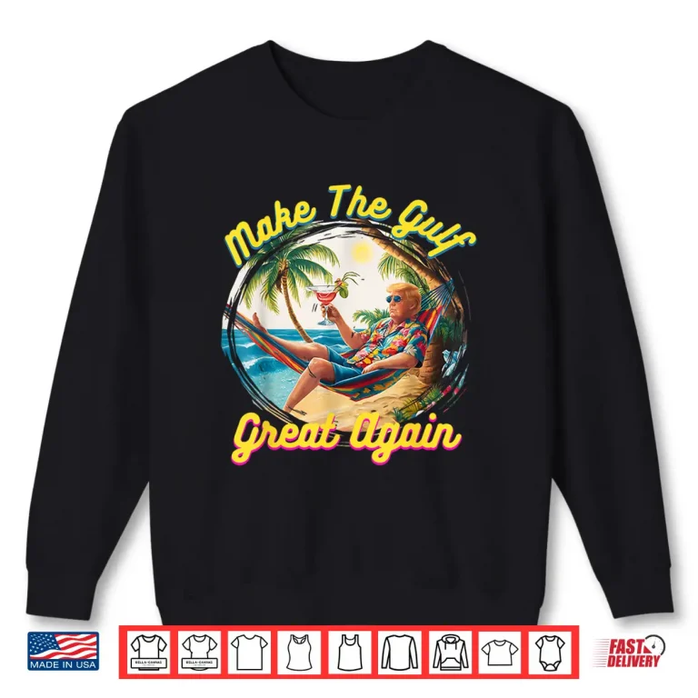 Sweatshirt Funny Trump Shirt Make The Gulf Great Trump Merchandise Shirt