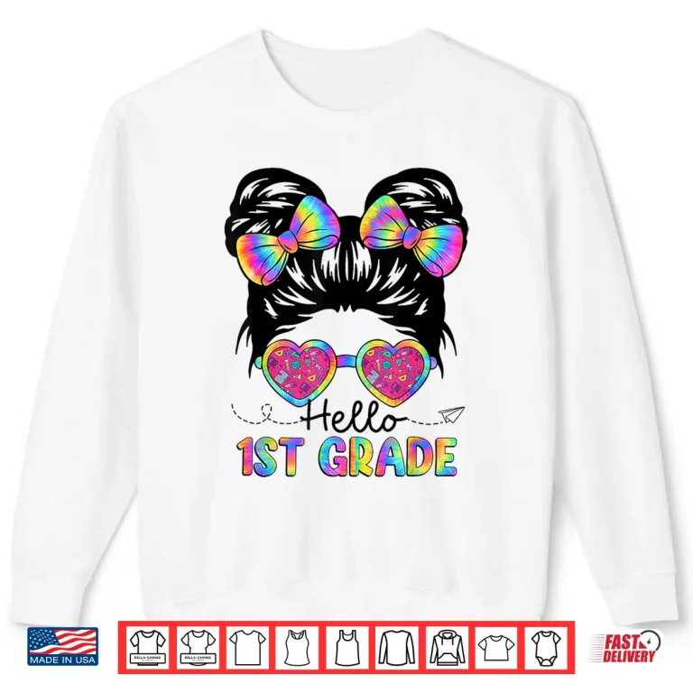 Sweatshirt Hello 1st Grade Messy Bun Girl Back To School First Day Shirt
