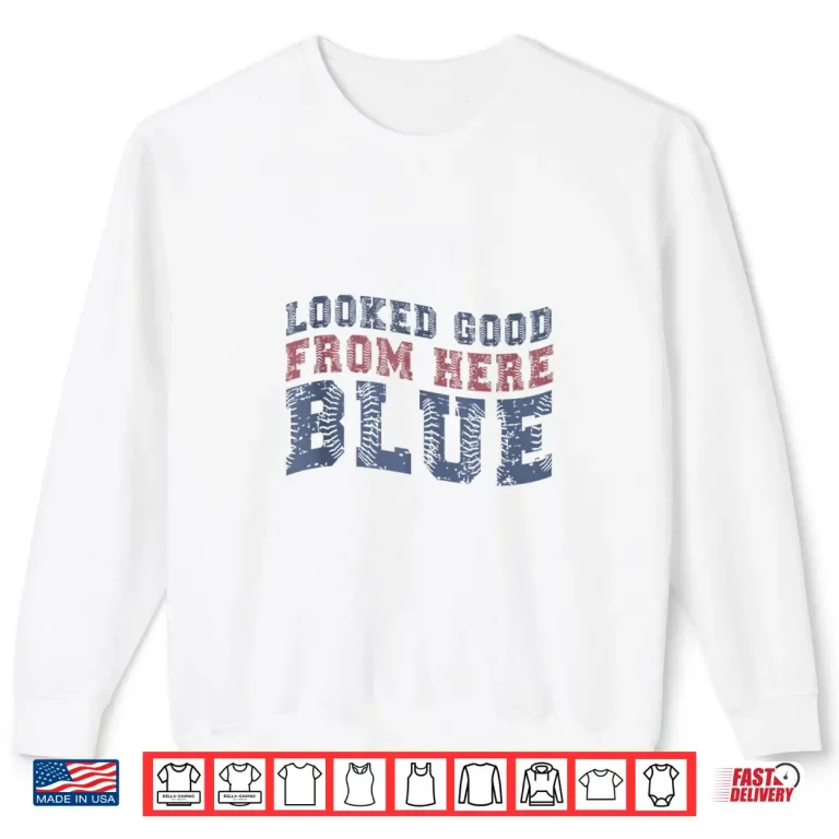 Sweatshirt Looked Good From Here Blue Funny Baseball Mama Quote Shirt