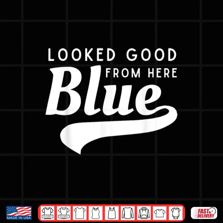 Design Looked Good From Here Blue Softball Game Day Funny Baseball Shirt