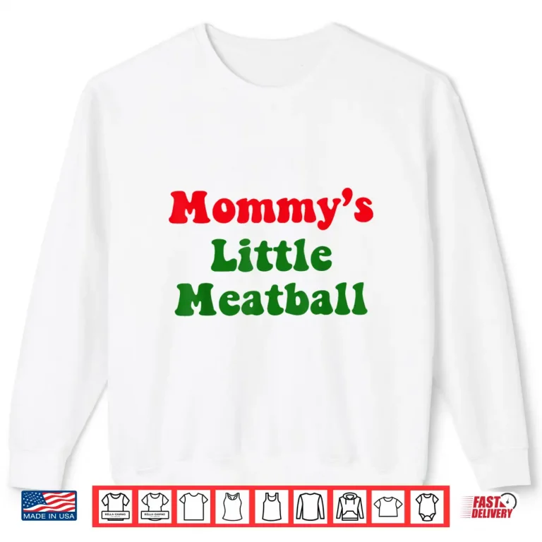 Sweatshirt Mommys Little Meatball Shirt