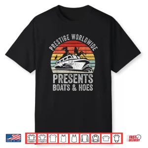 Prestige Worldwide Presents Boats And Hoes Funny Party Boat Shirt